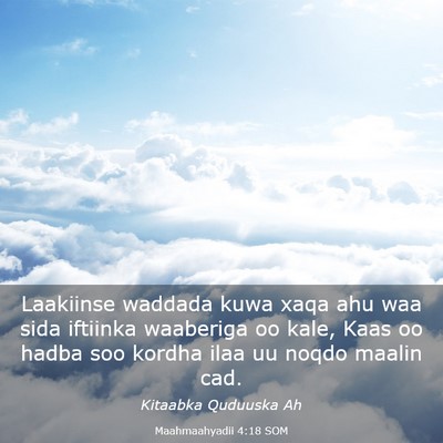 Picture 03 - Maahmaahyadii 4:18 SOM - Laakiinse waddada kuwa xaqa ahu waa sida iftiinka - Bible Verse Picture