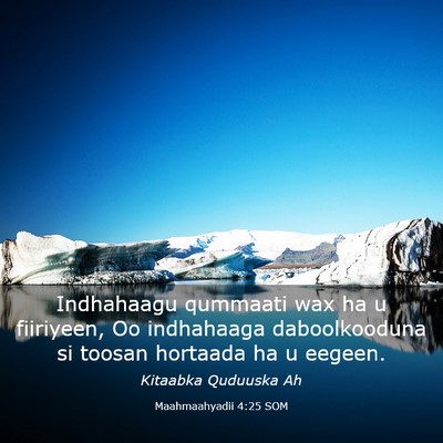 Picture 03 - Maahmaahyadii 4:25 SOM - Indhahaagu qummaati wax ha u fiiriyeen, Oo - Bible Verse Picture