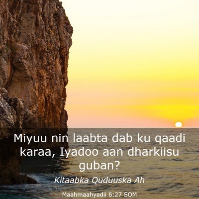 Picture 03 - Maahmaahyadii 6:27 SOM - Miyuu nin laabta dab ku qaadi karaa, Iyadoo aan - Bible Verse Picture