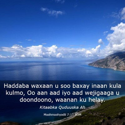 Picture 03 - Maahmaahyadii 7:15 SOM - Haddaba waxaan u soo baxay inaan kula kulmo, Oo - Bible Verse Picture