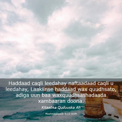 Picture 03 - Maahmaahyadii 9:12 SOM - Haddaad caqli leedahay naftaadaad caqli u - Bible Verse Picture