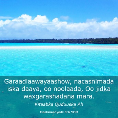 Picture 03 - Maahmaahyadii 9:6 SOM - Garaadlaawayaashow, nacasnimada iska daaya, oo - Bible Verse Picture