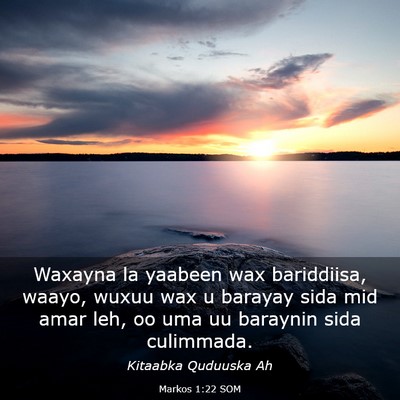 Picture 03 - Markos 1:22 SOM - Waxayna la yaabeen wax bariddiisa, waayo, wuxuu - Bible Verse Picture