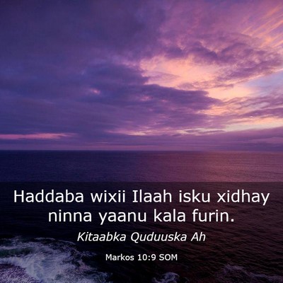 Picture 03 - Markos 10:9 SOM - Haddaba wixii Ilaah isku xidhay ninna yaanu kala - Bible Verse Picture