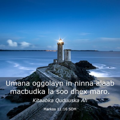 Picture 03 - Markos 11:16 SOM - Umana oggolayn in ninna alaab macbudka la soo - Bible Verse Picture