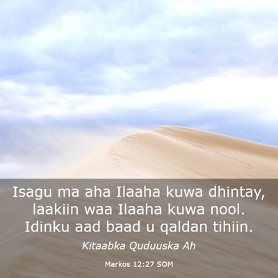 Picture 03 - Markos 12:27 SOM - Isagu ma aha Ilaaha kuwa dhintay, laakiin waa - Bible Verse Picture