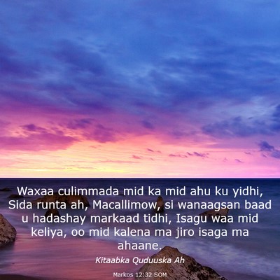 Picture 03 - Markos 12:32 SOM - Waxaa culimmada mid ka mid ahu ku yidhi, Sida - Bible Verse Picture