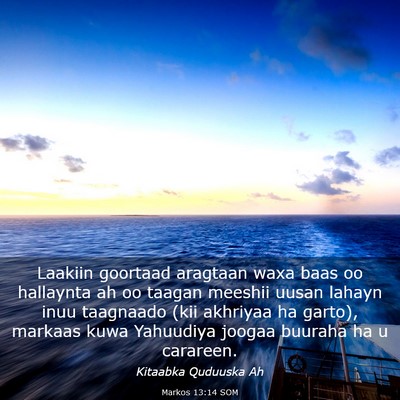 Picture 03 - Markos 13:14 SOM - Laakiin goortaad aragtaan waxa baas oo hallaynta - Bible Verse Picture