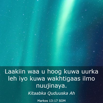 Picture 03 - Markos 13:17 SOM - Laakiin waa u hoog kuwa uurka leh iyo kuwa - Bible Verse Picture