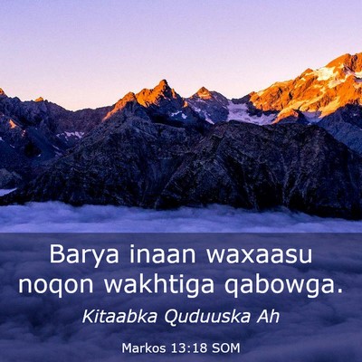 Picture 03 - Markos 13:18 SOM - Barya inaan waxaasu noqon wakhtiga - Bible Verse Picture