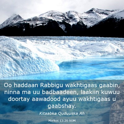 Picture 03 - Markos 13:20 SOM - Oo haddaan Rabbigu wakhtigaas gaabin, ninna ma uu - Bible Verse Picture