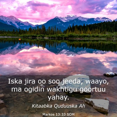 Picture 03 - Markos 13:33 SOM - Iska jira oo soo jeeda, waayo, ma ogidin wakhtigu - Bible Verse Picture