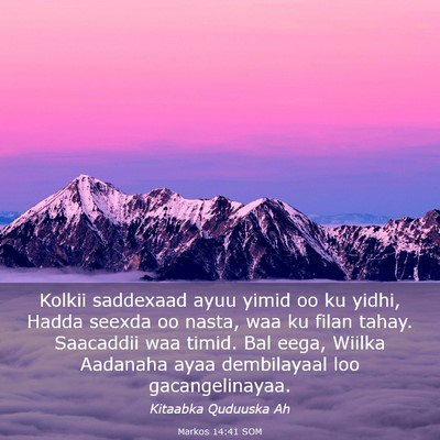 Picture 03 - Markos 14:41 SOM - Kolkii saddexaad ayuu yimid oo ku yidhi, Hadda - Bible Verse Picture