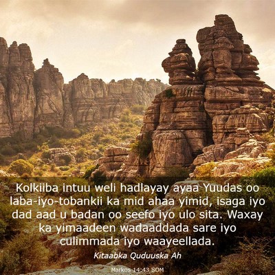 Picture 03 - Markos 14:43 SOM - Kolkiiba intuu weli hadlayay ayaa Yuudas oo - Bible Verse Picture