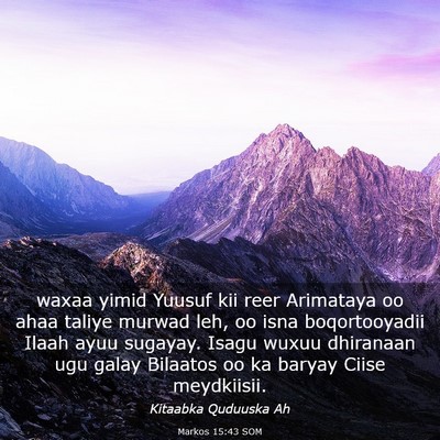 Picture 03 - Markos 15:43 SOM - waxaa yimid Yuusuf kii reer Arimataya oo ahaa - Bible Verse Picture