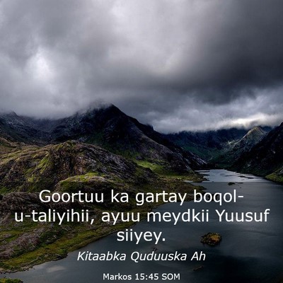 Picture 03 - Markos 15:45 SOM - Goortuu ka gartay boqol-u-taliyihii, ayuu meydkii - Bible Verse Picture