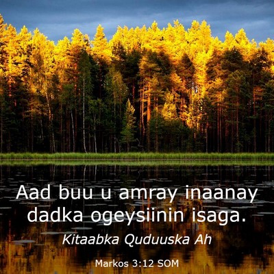 Picture 03 - Markos 3:12 SOM - Aad buu u amray inaanay dadka ogeysiinin - Bible Verse Picture