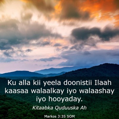 Picture 03 - Markos 3:35 SOM - Ku alla kii yeela doonistii Ilaah kaasaa - Bible Verse Picture