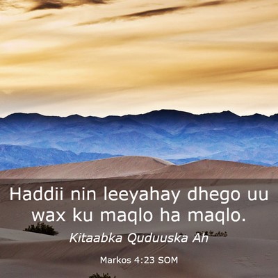 Picture 03 - Markos 4:23 SOM - Haddii nin leeyahay dhego uu wax ku maqlo ha - Bible Verse Picture