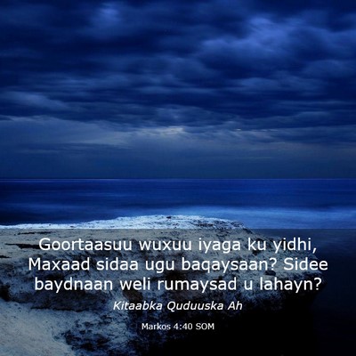 Picture 03 - Markos 4:40 SOM - Goortaasuu wuxuu iyaga ku yidhi, Maxaad sidaa ugu - Bible Verse Picture
