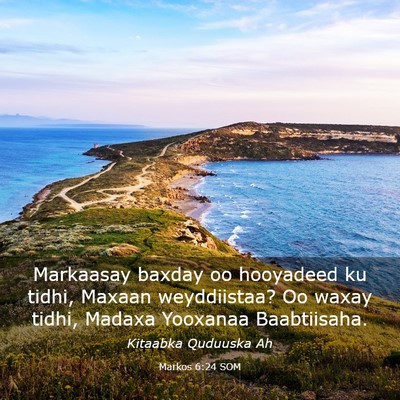 Picture 03 - Markos 6:24 SOM - Markaasay baxday oo hooyadeed ku tidhi, Maxaan - Bible Verse Picture