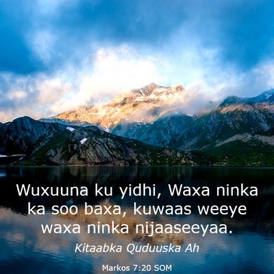 Picture 03 - Markos 7:20 SOM - Wuxuuna ku yidhi, Waxa ninka ka soo baxa, kuwaas - Bible Verse Picture