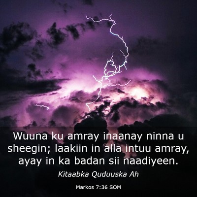 Picture 03 - Markos 7:36 SOM - Wuuna ku amray inaanay ninna u sheegin; laakiin - Bible Verse Picture