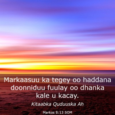 Picture 03 - Markos 8:13 SOM - Markaasuu ka tegey oo haddana doonniduu fuulay oo - Bible Verse Picture