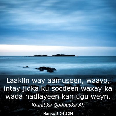 Picture 03 - Markos 9:34 SOM - Laakiin way aamuseen, waayo, intay jidka ku - Bible Verse Picture