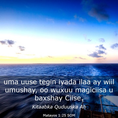 Picture 03 - Matayos 1:25 SOM - uma uuse tegin iyada ilaa ay wiil umushay, oo - Bible Verse Picture