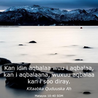 Picture 03 - Matayos 10:40 SOM - Kan idin aqbalaa wuu i aqbalaa, kan i aqbalaana, - Bible Verse Picture