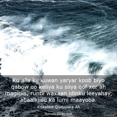 Picture 03 - Matayos 10:42 SOM - Ku alla kii kuwan yaryar koob biyo qabow oo - Bible Verse Picture