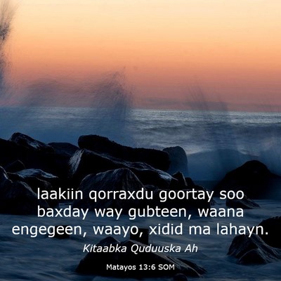 Picture 03 - Matayos 13:6 SOM - laakiin qorraxdu goortay soo baxday way gubteen, - Bible Verse Picture
