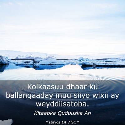 Picture 03 - Matayos 14:7 SOM - Kolkaasuu dhaar ku ballanqaaday inuu siiyo wixii - Bible Verse Picture
