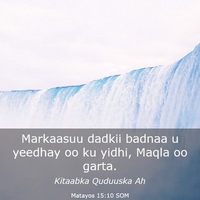Picture 03 - Matayos 15:10 SOM - Markaasuu dadkii badnaa u yeedhay oo ku yidhi, - Bible Verse Picture