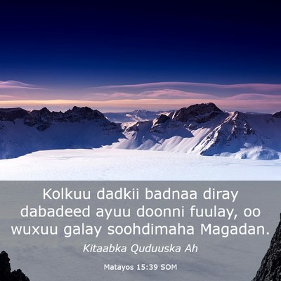 Picture 03 - Matayos 15:39 SOM - Kolkuu dadkii badnaa diray dabadeed ayuu doonni - Bible Verse Picture
