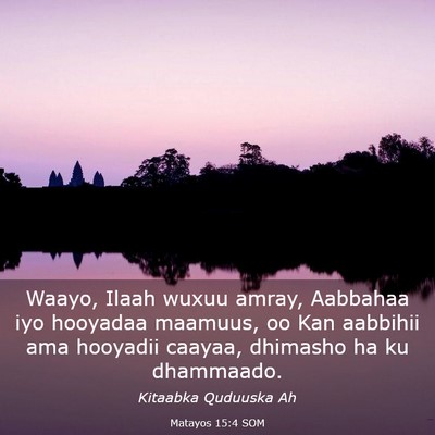 Picture 03 - Matayos 15:4 SOM - Waayo, Ilaah wuxuu amray, Aabbahaa iyo hooyadaa - Bible Verse Picture