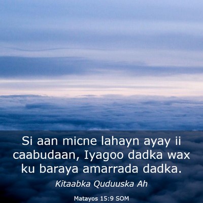 Picture 03 - Matayos 15:9 SOM - Si aan micne lahayn ayay ii caabudaan, Iyagoo - Bible Verse Picture