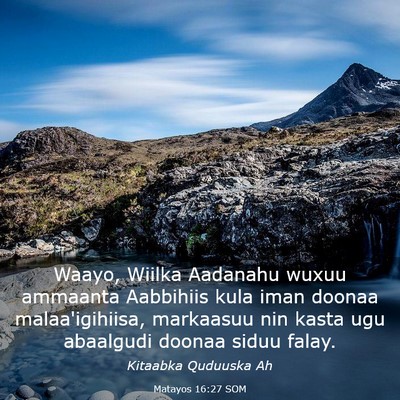 Picture 03 - Matayos 16:27 SOM - Waayo, Wiilka Aadanahu wuxuu ammaanta Aabbihiis - Bible Verse Picture