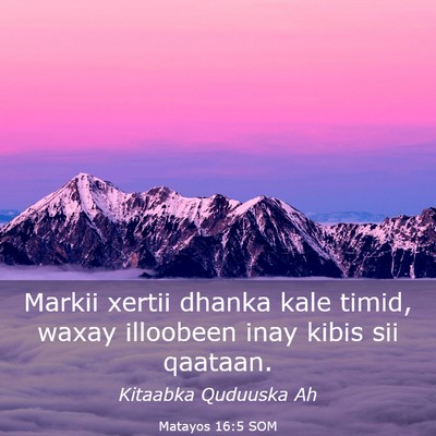 Picture 03 - Matayos 16:5 SOM - Markii xertii dhanka kale timid, waxay illoobeen - Bible Verse Picture