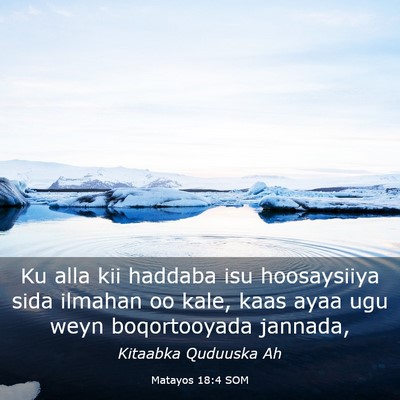 Picture 03 - Matayos 18:4 SOM - Ku alla kii haddaba isu hoosaysiiya sida ilmahan - Bible Verse Picture