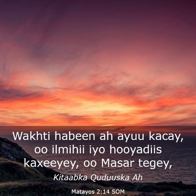 Picture 03 - Matayos 2:14 SOM - Wakhti habeen ah ayuu kacay, oo ilmihii iyo - Bible Verse Picture