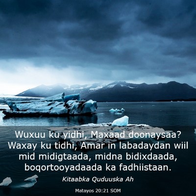 Picture 03 - Matayos 20:21 SOM - Wuxuu ku yidhi, Maxaad doonaysaa? Waxay ku tidhi, - Bible Verse Picture