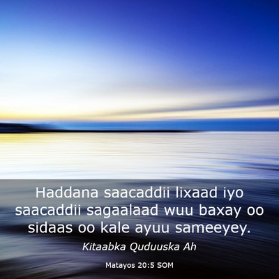 Picture 03 - Matayos 20:5 SOM - Haddana saacaddii lixaad iyo saacaddii sagaalaad - Bible Verse Picture