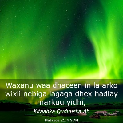 Picture 03 - Matayos 21:4 SOM - Waxanu waa dhaceen in la arko wixii nebiga lagaga - Bible Verse Picture