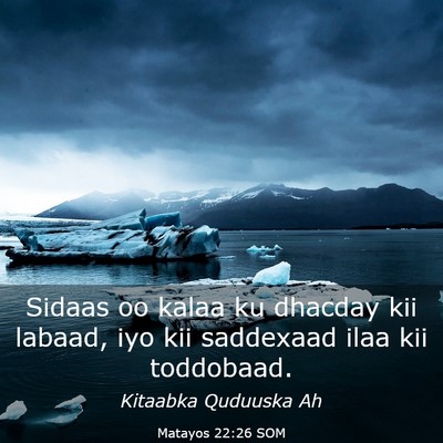 Picture 03 - Matayos 22:26 SOM - Sidaas oo kalaa ku dhacday kii labaad, iyo kii - Bible Verse Picture