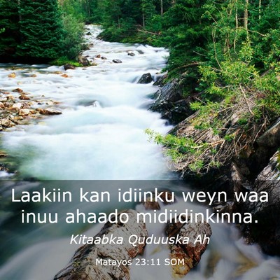 Picture 03 - Matayos 23:11 SOM - Laakiin kan idiinku weyn waa inuu ahaado - Bible Verse Picture