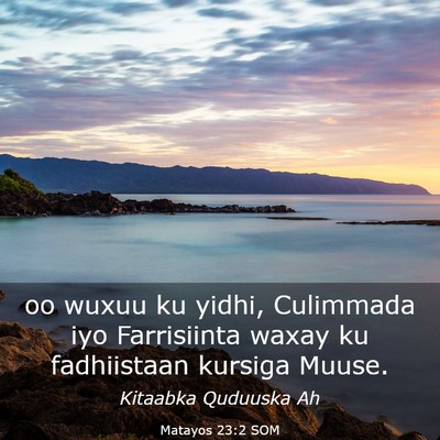 Picture 03 - Matayos 23:2 SOM - oo wuxuu ku yidhi, Culimmada iyo Farrisiinta - Bible Verse Picture