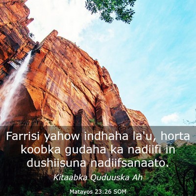 Picture 03 - Matayos 23:26 SOM - Farrisi yahow indhaha la'u, horta koobka gudaha - Bible Verse Picture