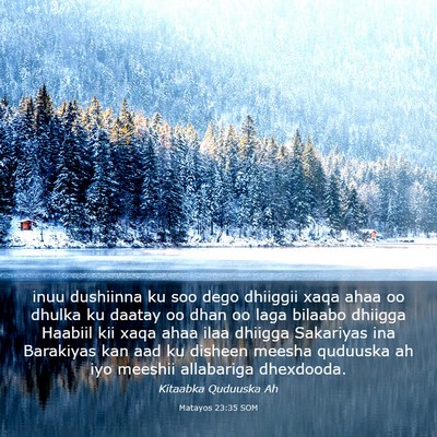 Picture 03 - Matayos 23:35 SOM - inuu dushiinna ku soo dego dhiiggii xaqa ahaa oo - Bible Verse Picture